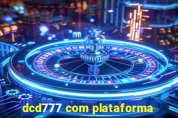 dcd777 com plataforma